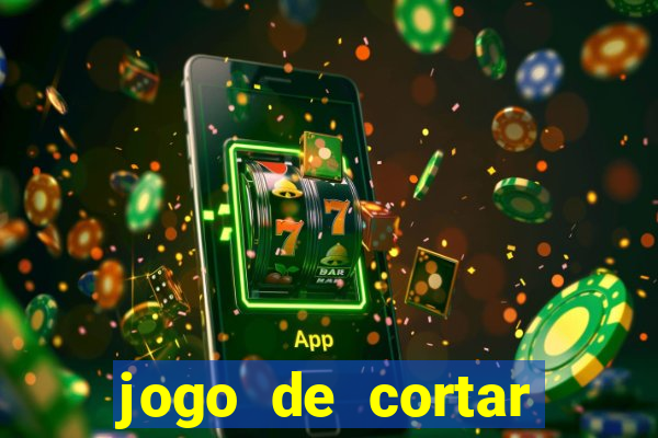 jogo de cortar frutinha para ganhar dinheiro